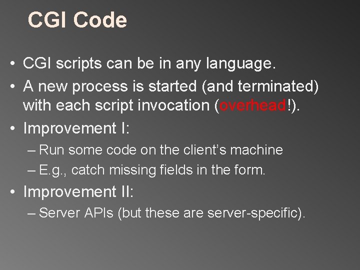 CGI Code • CGI scripts can be in any language. • A new process