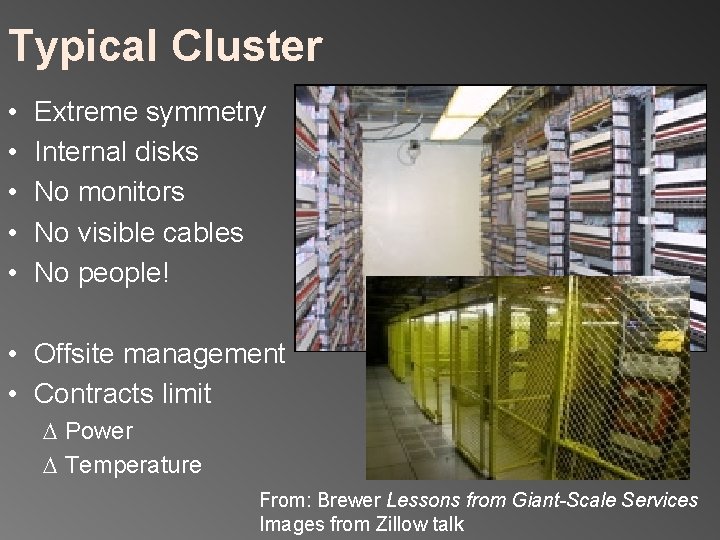 Typical Cluster • • • Extreme symmetry Internal disks No monitors No visible cables