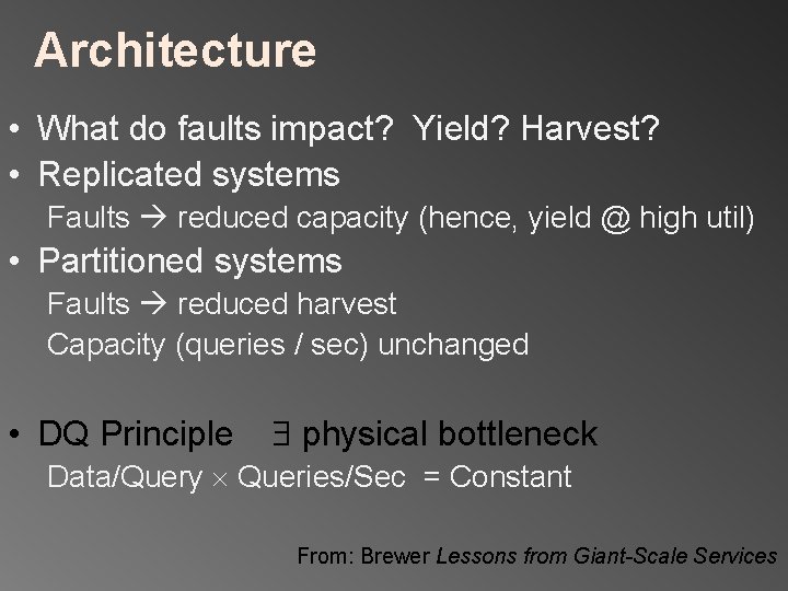 Architecture • What do faults impact? Yield? Harvest? • Replicated systems Faults reduced capacity