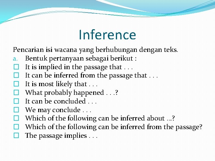 Inference Pencarian isi wacana yang berhubungan dengan teks. a. Bentuk pertanyaan sebagai berikut :