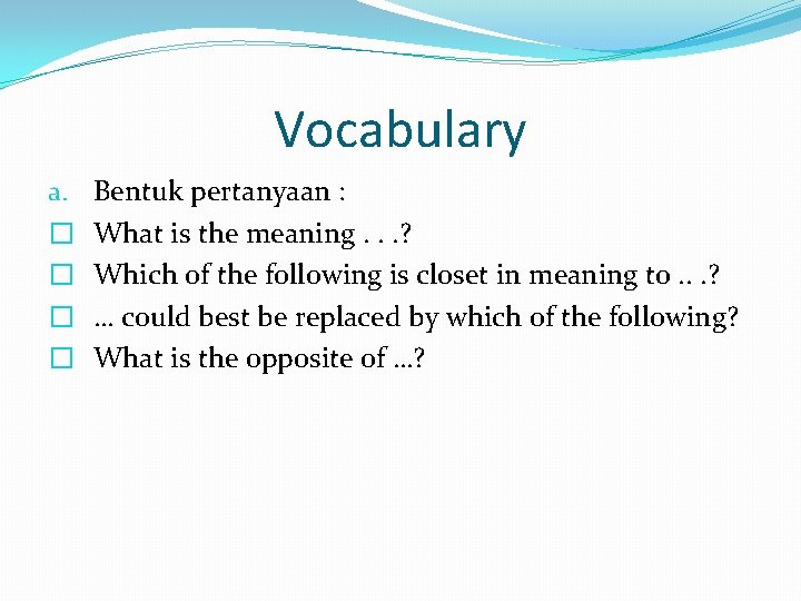 Vocabulary a. � � Bentuk pertanyaan : What is the meaning. . . ?