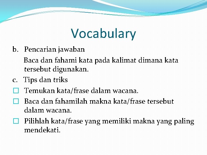 Vocabulary b. Pencarian jawaban Baca dan fahami kata pada kalimat dimana kata tersebut digunakan.