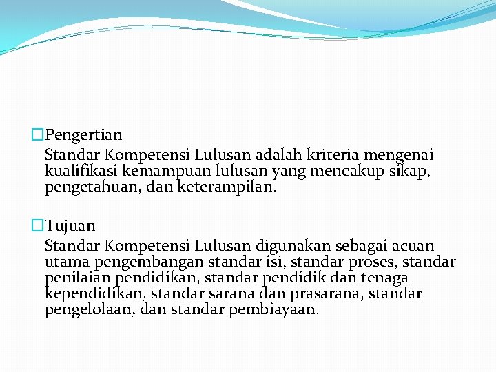 �Pengertian Standar Kompetensi Lulusan adalah kriteria mengenai kualifikasi kemampuan lulusan yang mencakup sikap, pengetahuan,