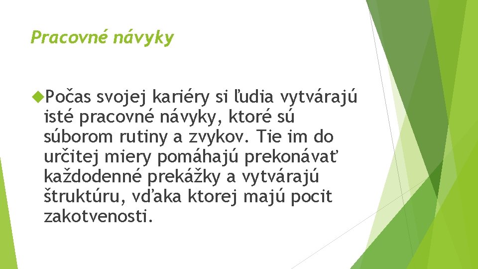 Pracovné návyky Počas svojej kariéry si ľudia vytvárajú isté pracovné návyky, ktoré sú súborom