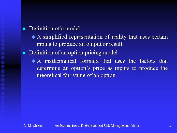 n n Definition of a model u A simplified representation of reality that uses