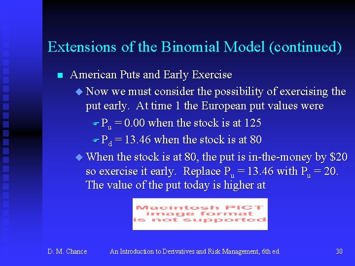 Extensions of the Binomial Model (continued) n American Puts and Early Exercise u Now