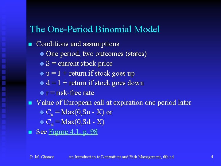 The One-Period Binomial Model n n n Conditions and assumptions u One period, two
