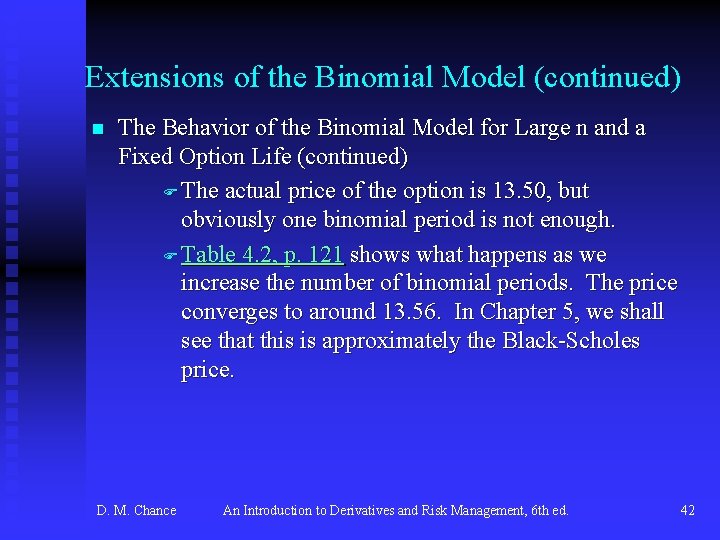 Extensions of the Binomial Model (continued) n The Behavior of the Binomial Model for