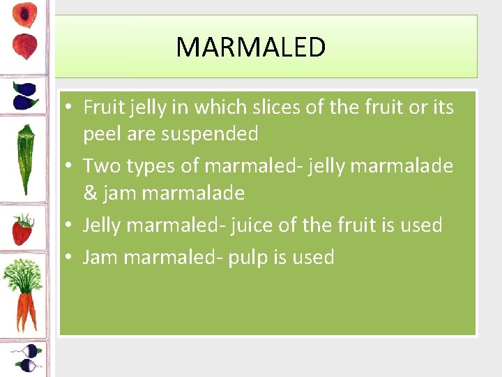 MARMALED • Fruit jelly in which slices of the fruit or its peel are