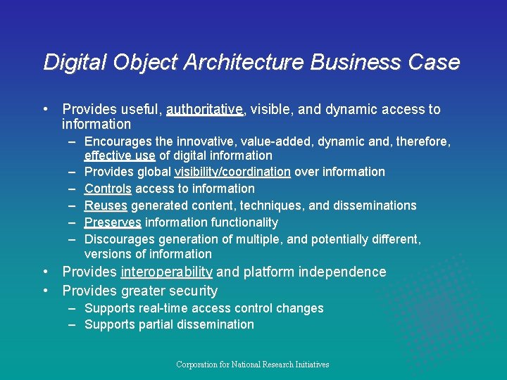 Digital Object Architecture Business Case • Provides useful, authoritative, visible, and dynamic access to