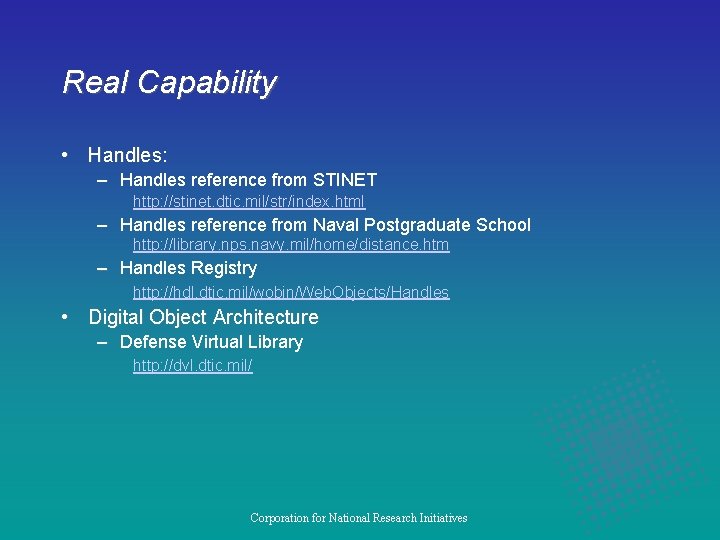Real Capability • Handles: – Handles reference from STINET http: //stinet. dtic. mil/str/index. html