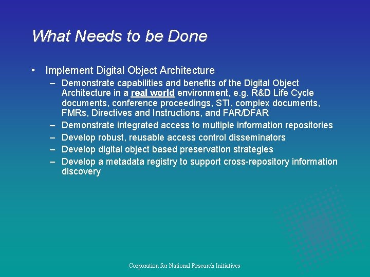 What Needs to be Done • Implement Digital Object Architecture – Demonstrate capabilities and
