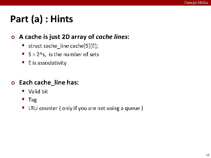 Carnegie Mellon Part (a) : Hints ¢ A cache is just 2 D array