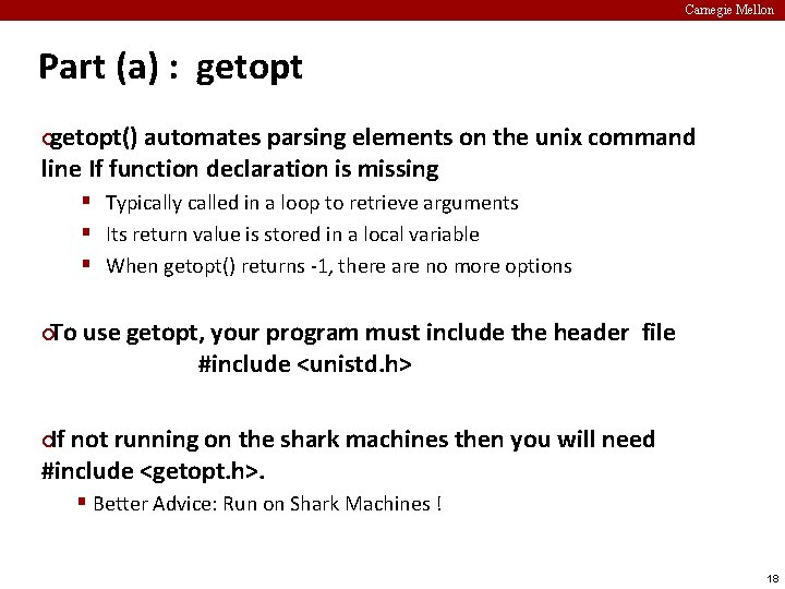 Carnegie Mellon Part (a) : getopt() automates parsing elements on the unix command line