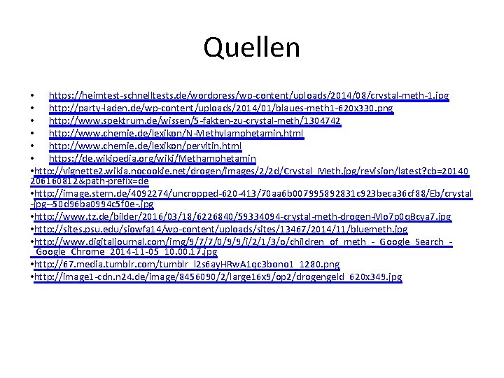 Quellen • https: //heimtest-schnelltests. de/wordpress/wp-content/uploads/2014/08/crystal-meth-1. jpg • http: //party-laden. de/wp-content/uploads/2014/01/blaues-meth 1 -620 x 330.