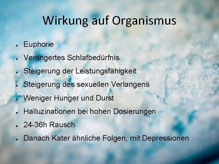 Wirkung auf Organismus ● Euphorie ● Verringertes Schlafbedürfnis ● Steigerung der Leistungsfähigkeit ● Steigerung