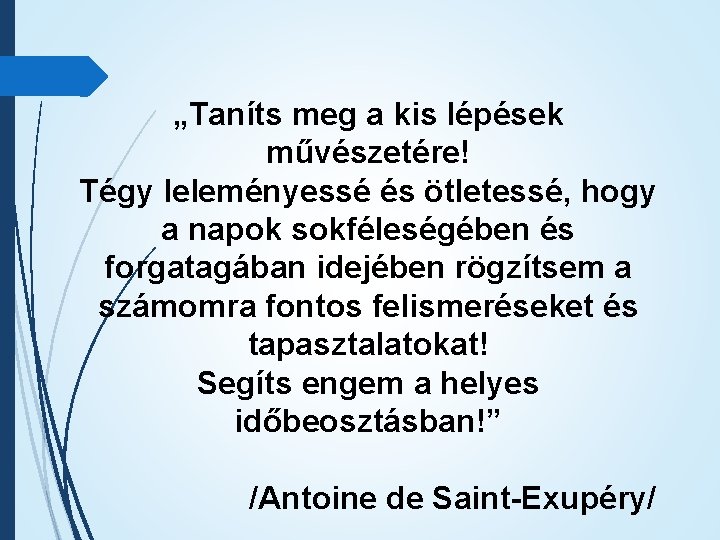 „Taníts meg a kis lépések művészetére! Tégy leleményessé és ötletessé, hogy a napok sokféleségében