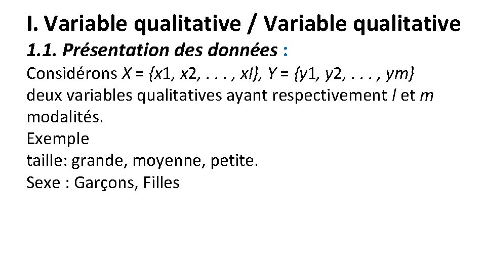 I. Variable qualitative / Variable qualitative 1. 1. Présentation des données : Considérons X