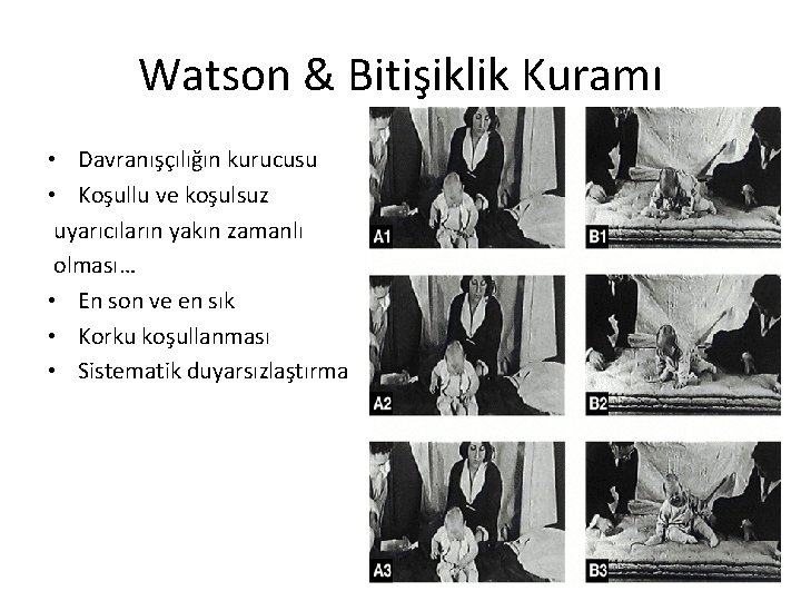 Watson & Bitişiklik Kuramı • Davranışçılığın kurucusu • Koşullu ve koşulsuz uyarıcıların yakın zamanlı