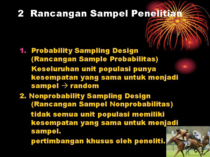2 Rancangan Sampel Penelitian 1. Probability Sampling Design (Rancangan Sample Probabilitas) Keseluruhan unit populasi