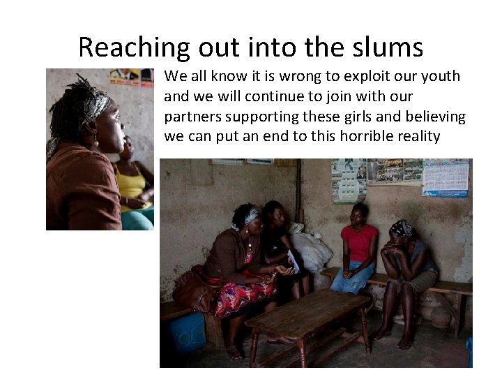 Reaching out into the slums We all know it is wrong to exploit our