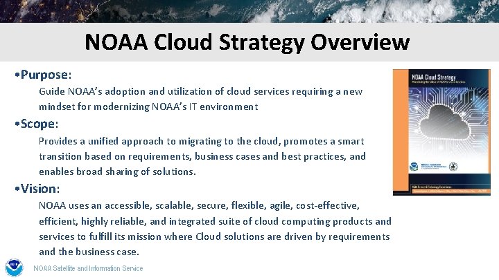 NOAA Cloud Strategy Overview • Purpose: Guide NOAA’s adoption and utilization of cloud services