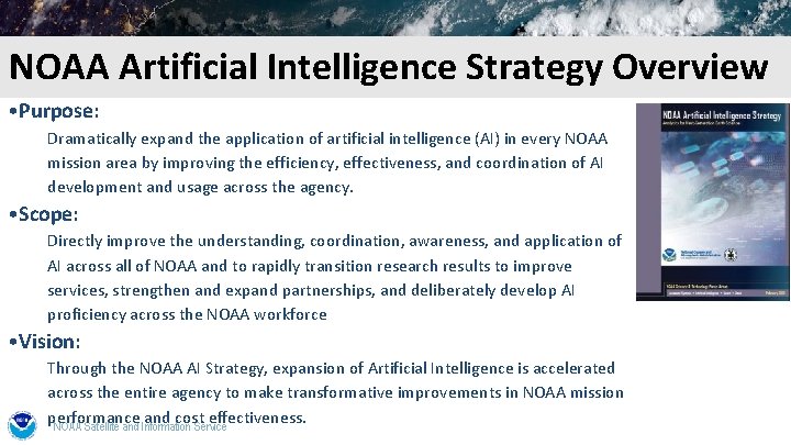 NOAA Artificial Intelligence Strategy Overview • Purpose: Dramatically expand the application of artificial intelligence