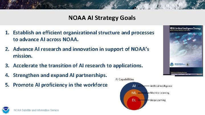 NOAA AI Strategy Goals 1. Establish an efficient organizational structure and processes to advance