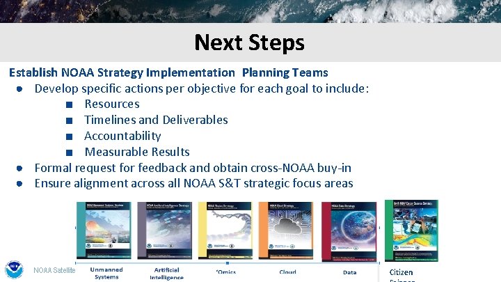 Next Steps Establish NOAA Strategy Implementation Planning Teams ● Develop specific actions per objective