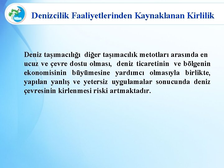 Denizcilik Faaliyetlerinden Kaynaklanan Kirlilik Deniz taşımacılığı diğer taşımacılık metotları arasında en ucuz ve çevre