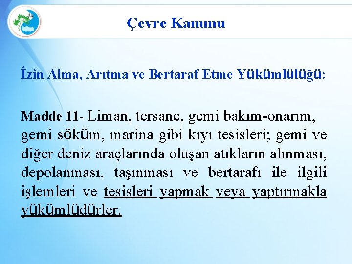 Çevre Kanunu İzin Alma, Arıtma ve Bertaraf Etme Yükümlülüğü: Madde 11 - Liman, tersane,