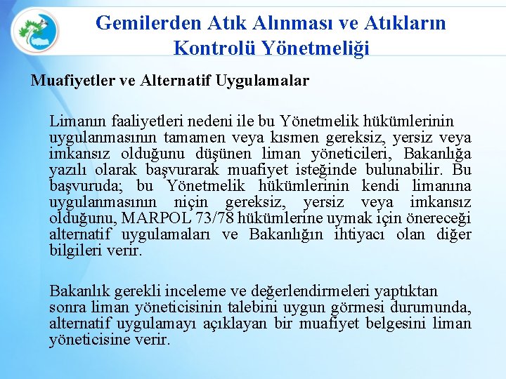 Gemilerden Atık Alınması ve Atıkların Kontrolü Yönetmeliği Muafiyetler ve Alternatif Uygulamalar Limanın faaliyetleri nedeni