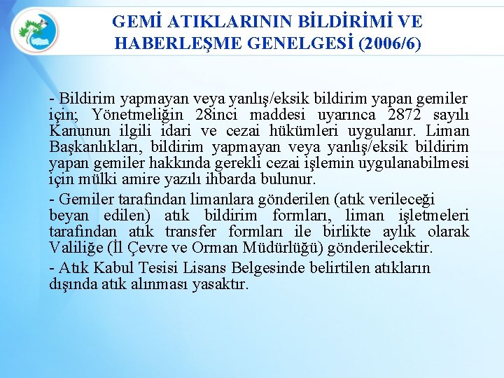 GEMİ ATIKLARININ BİLDİRİMİ VE HABERLEŞME GENELGESİ (2006/6) - Bildirim yapmayan veya yanlış/eksik bildirim yapan