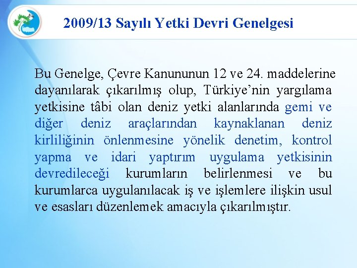 2009/13 Sayılı Yetki Devri Genelgesi Bu Genelge, Çevre Kanununun 12 ve 24. maddelerine dayanılarak