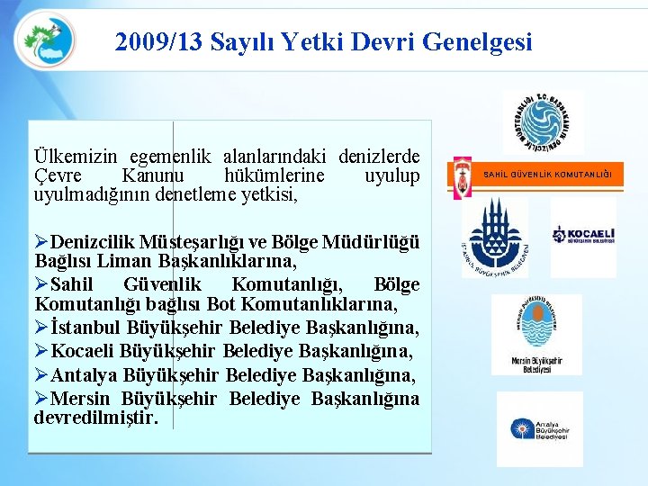 2009/13 Sayılı Yetki Devri Genelgesi Ülkemizin egemenlik alanlarındaki denizlerde Çevre Kanunu hükümlerine uyulup uyulmadığının