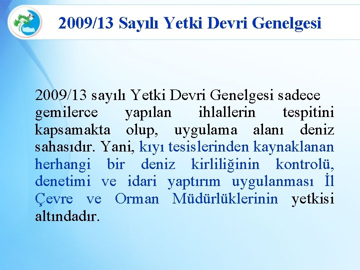 2009/13 Sayılı Yetki Devri Genelgesi 2009/13 sayılı Yetki Devri Genelgesi sadece gemilerce yapılan ihlallerin