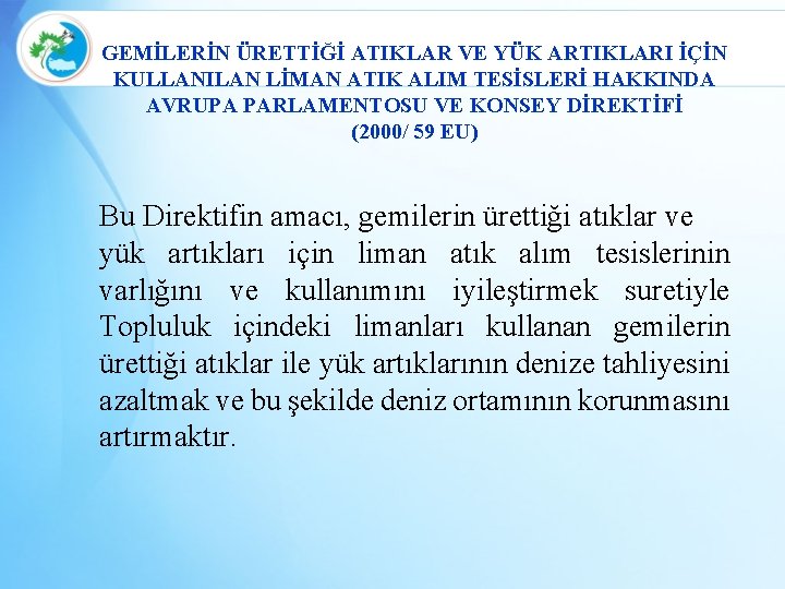 GEMİLERİN ÜRETTİĞİ ATIKLAR VE YÜK ARTIKLARI İÇİN KULLANILAN LİMAN ATIK ALIM TESİSLERİ HAKKINDA AVRUPA