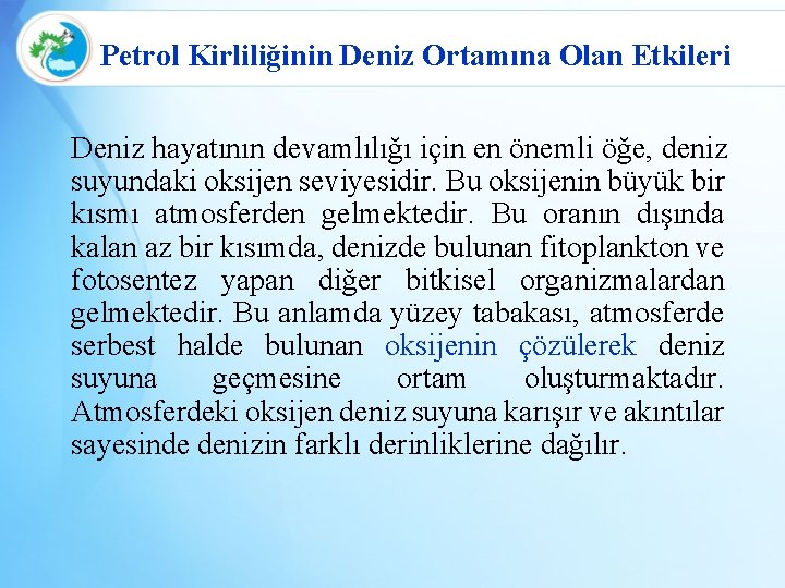 Petrol Kirliliğinin Deniz Ortamına Olan Etkileri Deniz hayatının devamlılığı için en önemli öğe, deniz