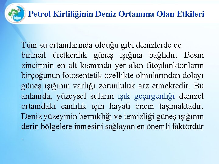 Petrol Kirliliğinin Deniz Ortamına Olan Etkileri Tüm su ortamlarında olduğu gibi denizlerde de birincil