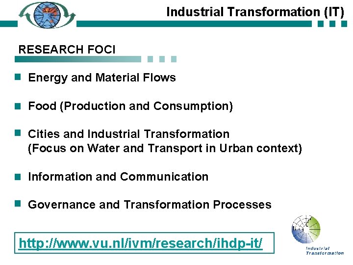 Industrial Transformation (IT) RESEARCH FOCI Energy and Material Flows Food (Production and Consumption) Cities