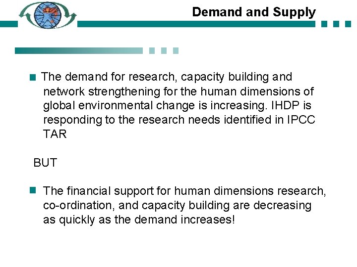 Demand Supply The demand for research, capacity building and network strengthening for the human