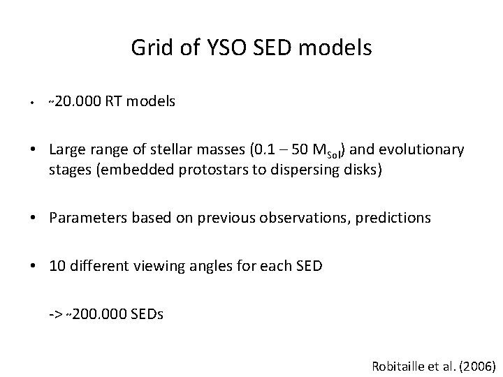 Grid of YSO SED models • ~20. 000 RT models • Large range of