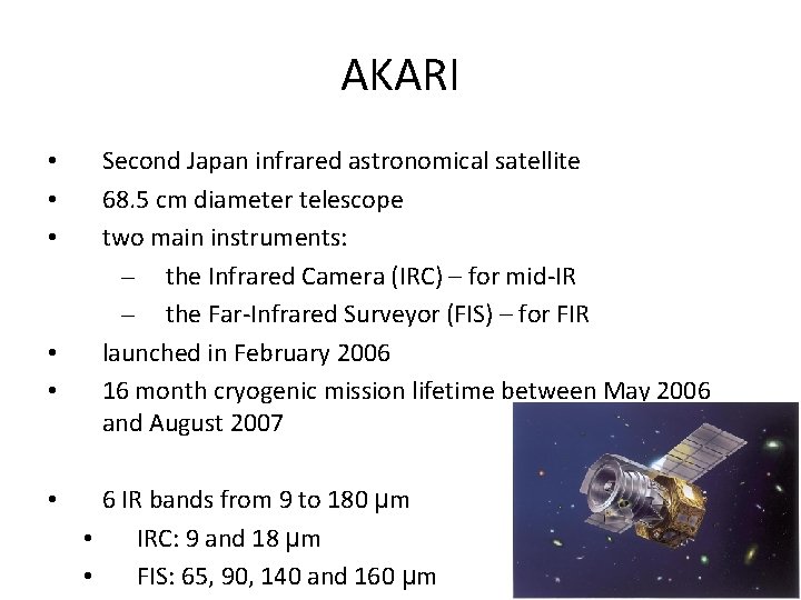AKARI • • • Second Japan infrared astronomical satellite 68. 5 cm diameter telescope