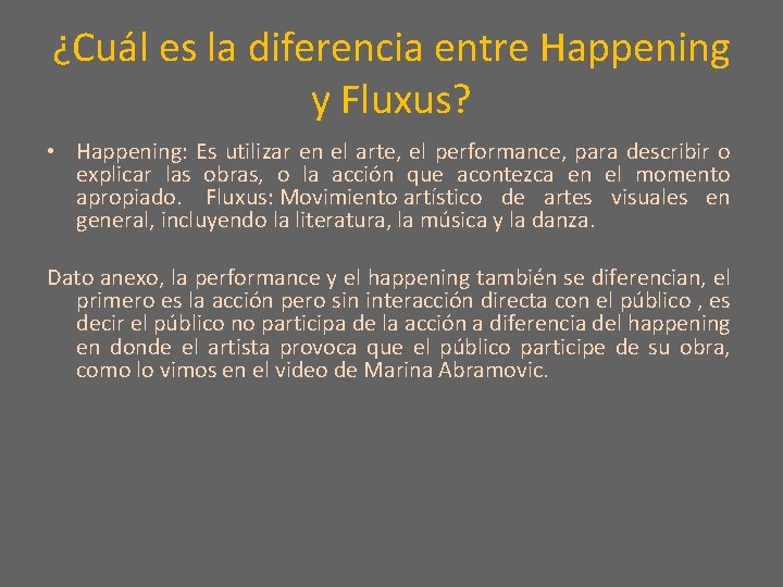 ¿Cuál es la diferencia entre Happening y Fluxus? • Happening: Es utilizar en el
