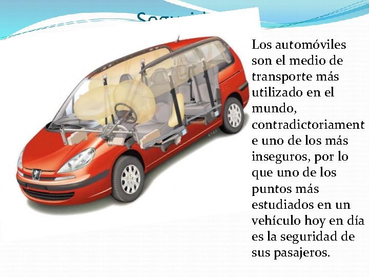 Seguridad: Los automóviles son el medio de transporte más utilizado en el mundo, contradictoriament