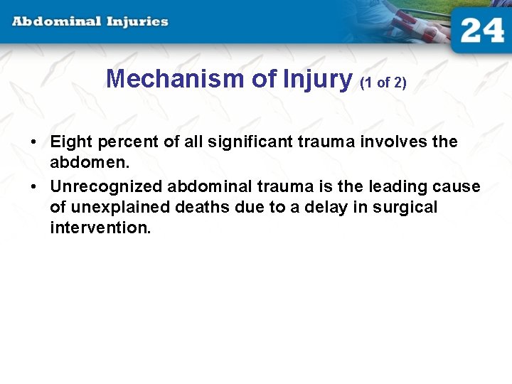 Mechanism of Injury (1 of 2) • Eight percent of all significant trauma involves