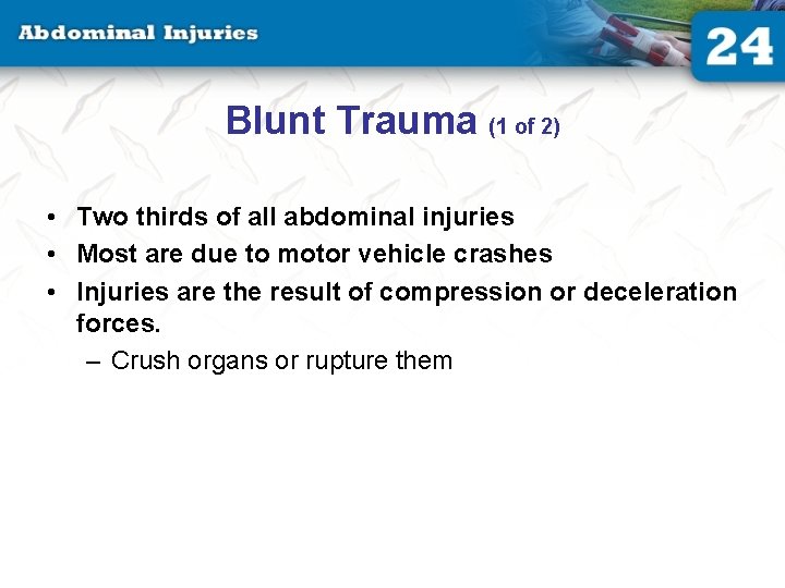 Blunt Trauma (1 of 2) • Two thirds of all abdominal injuries • Most Blunt Trauma (1 of 2) • Two thirds of all abdominal injuries • Most