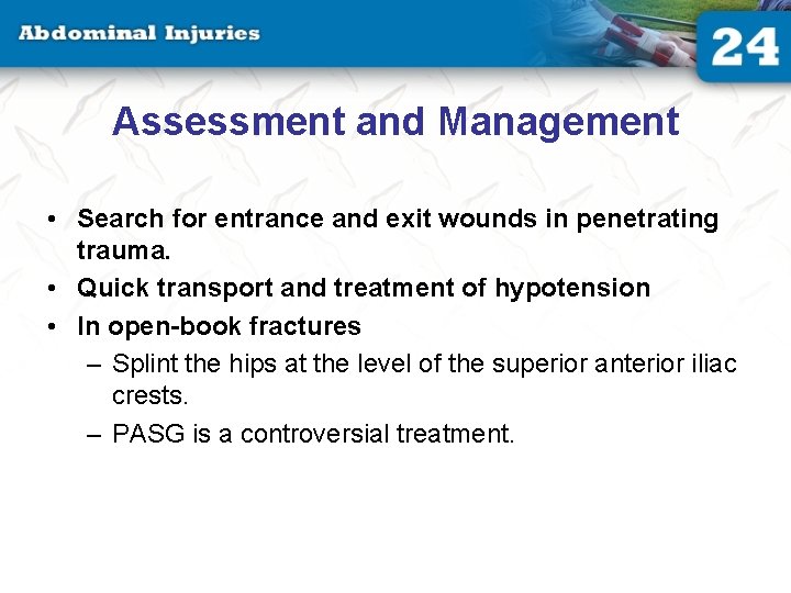 Assessment and Management • Search for entrance and exit wounds in penetrating trauma. • Assessment and Management • Search for entrance and exit wounds in penetrating trauma. •