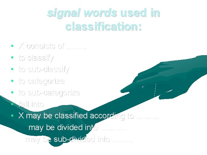 signal words used in classification: • • X consists of ……. . to classify