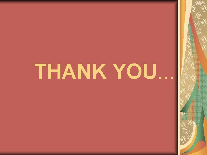 THANK YOU… 